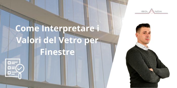 Come Interpretare i Valori del Vetro per Finestre