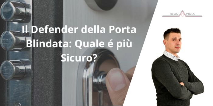 Il defender della porta blindata quale é più sicuro