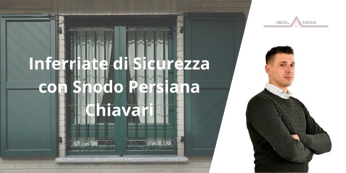 Inferriate di Sicurezza con Snodo Persiana Chiavari