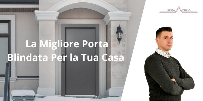 La Migliore Porta Blindata Per la Tua Casa