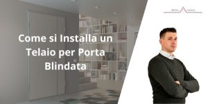 Come si Installa un Telaio per Porta Blindata