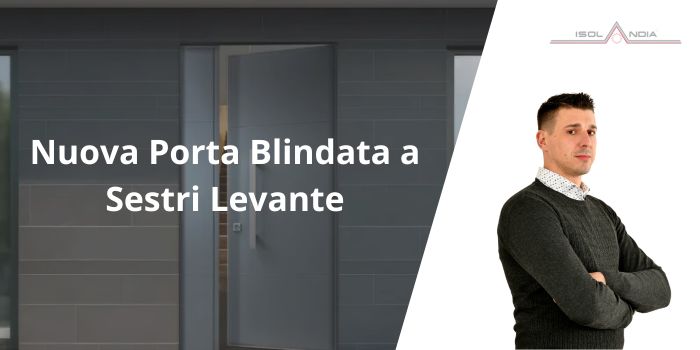 Nuova Porta Blindata a Sestri Levante