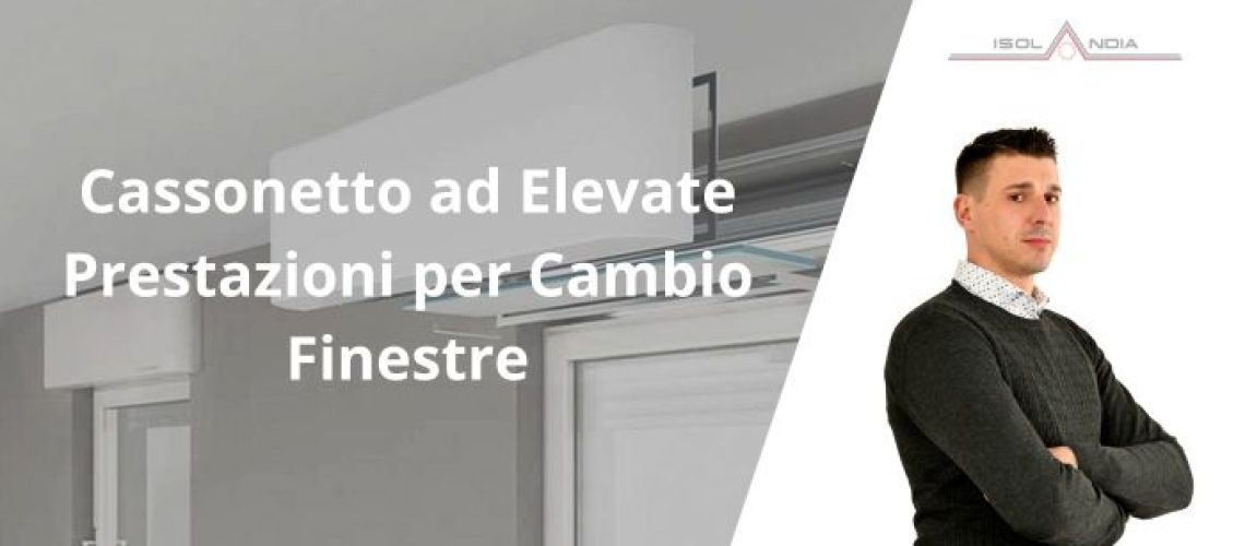 Cassonetto ad elevate prestazioni per cambio finestre