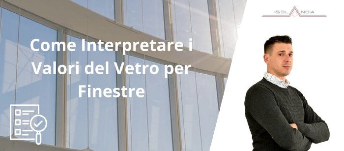 Come Interpretare i Valori del Vetro per Finestre