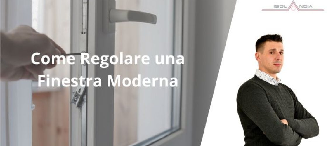 Come Regolare una Finestra Moderna