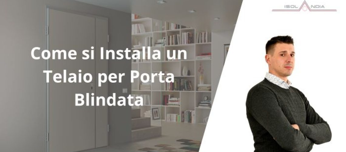 Come si Installa un Telaio per Porta Blindata