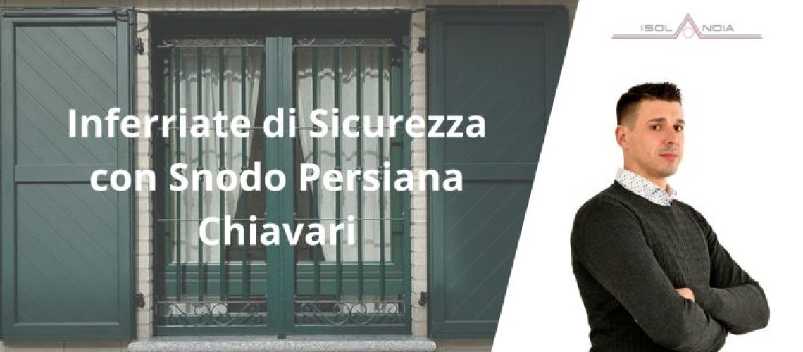 Inferriate di Sicurezza con Snodo Persiana Chiavari