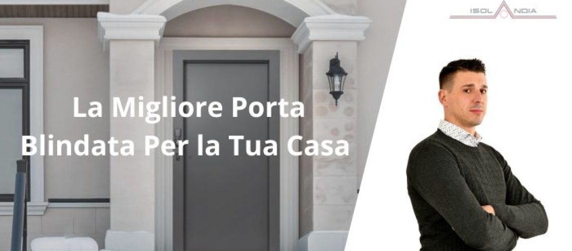 La Migliore Porta Blindata Per la Tua Casa