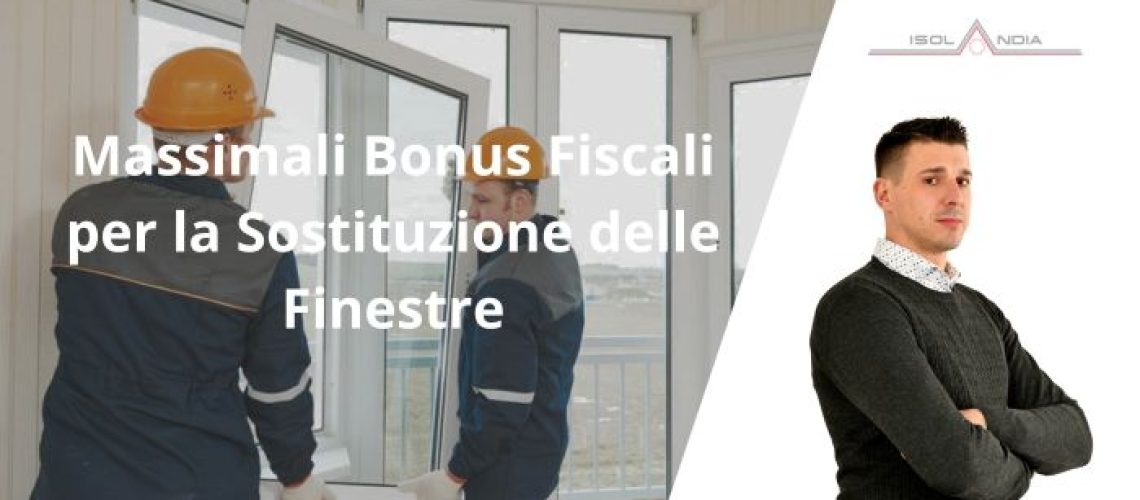 Massimali Bonus Fiscali per la Sostituzione delle Finestre