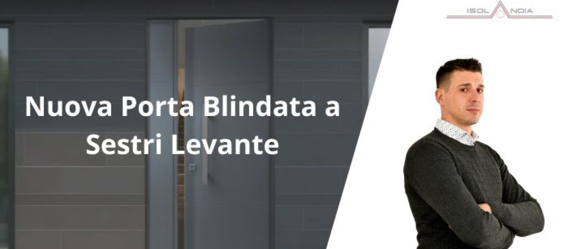 Nuova Porta Blindata a Sestri Levante