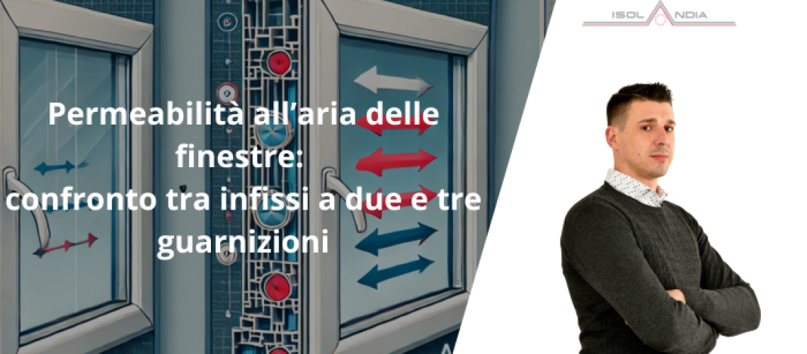 Permeabilità all’aria delle finestre confronto tra infissi a due e tre guarnizioni