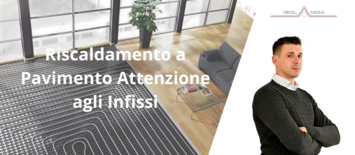 Riscaldamento a Pavimento Attenzione agli Infissi