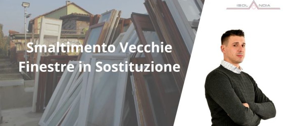 Smaltimento Vecchie Finestre in Sostituzione